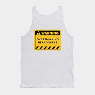 Warning Sign "Warning Overthinking In Progress" Sayings Sarcasm Humor Quotes Tank Top